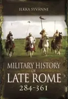 Military History of Late Rome 284 361 - Ilkka Syvanne