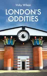 London's Oddities - Vicky Wilson