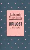 Opilost z hloubky (poškozená) - Lubomír Martínek