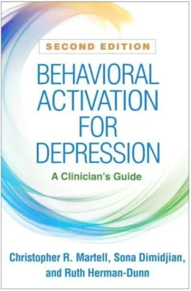 Behavioral Activation for Depression, Second Edition - Christopher R.  Martell, Sona Dimidjian, Ruth  Herman-Dunn