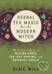 Herbal Tea Magic for the Modern Witch (A Practical Guide to Healing Herbs, Tea Leaf Reading, and Botanical Spells),Herbal Tea Magic for the Modern Wit
