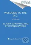Welcome to the O.C. (The Oral History) - Alan Sepinwall, Stephanie Savage, Josh Schwartz - kniha z kategorie Byznys a management