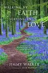 Walking by Faith, Serving in Love - Jimmy Walker
