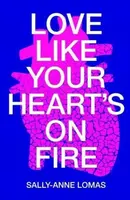Love Like Your Heart's On Fire - Sally-Anne Lomas