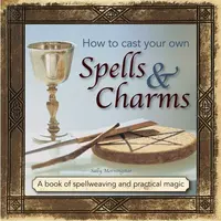 How to Cast Your Own Spells & Charms - Sally Morningstar