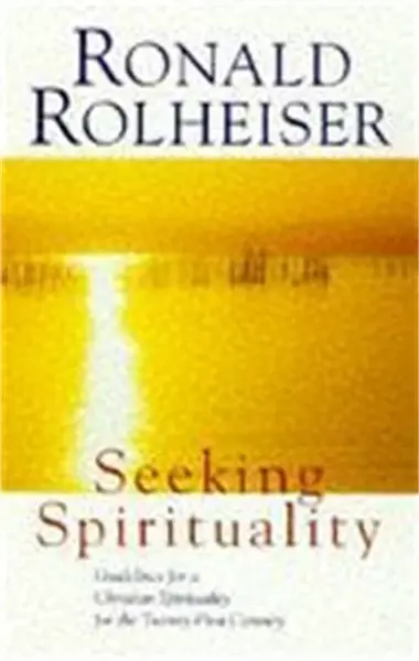 Seeking Spirituality - Ronald Rolheiser