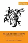 Resurrection Hope and the Death of Death - Mitchell L. Chase
