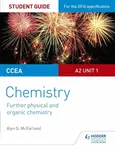 CCEA A2 Unit 1 Chemistry Student Guide: Further Physical and Organic Chemistry - Alyn G. McFarland