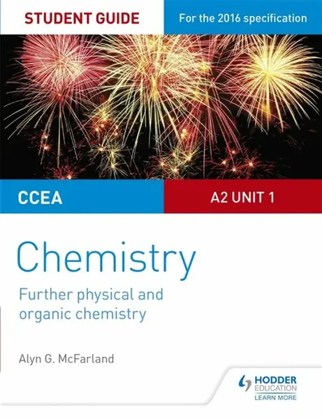 CCEA A2 Unit 1 Chemistry Student Guide: Further Physical and Organic Chemistry - Alyn G. McFarland