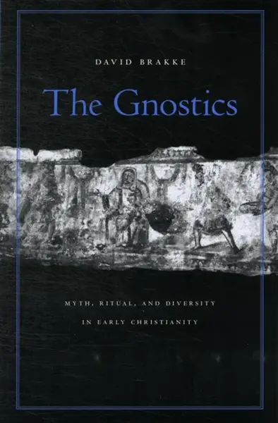 The Gnostics - David Brakke