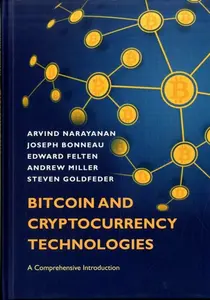 Bitcoin and Cryptocurrency Technologies - Andrew Miller, Arvind Narayanan, Steven Goldfeder, Joseph Bonneau, Edward Felten