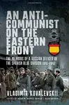 An Anti-Communist on the Eastern Front - Vladimir Kovalevski