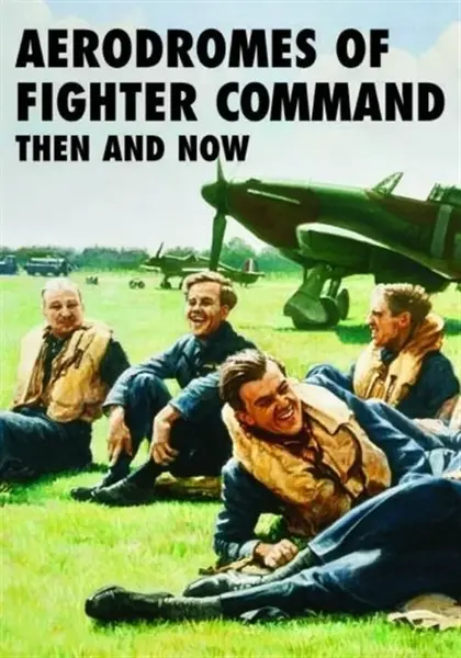 Aerodromes of Fighter Command: Then and Now - Robin J. Brooks