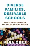 Diverse Families, Desirable Schools - Mira Debs