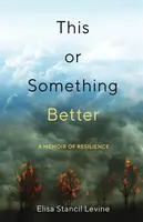 This or Something Better - Elisa Stancil Levine
