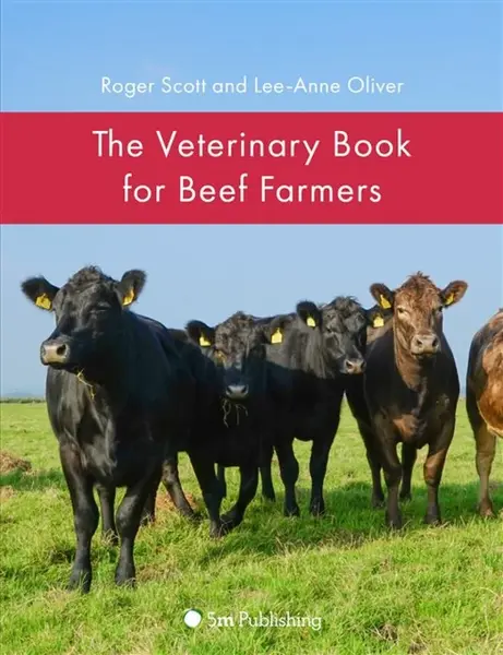 The Veterinary Book for Beef Farmers - Lee-Anne Oliver, Roger Scott