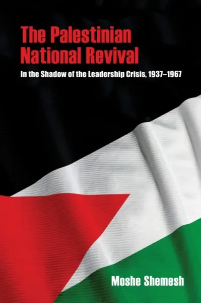 The Palestinian National Revival - Moshe Shemesh