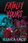 Fatally Yours - Jessica Lacy