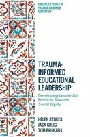 Trauma-Informed Educational Leadership - Tom Brunzell, Helen  Stokes, Jack  Greig