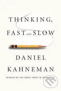 Thinking, Fast and Slow - Daniel Kahneman
