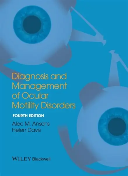 Diagnosis and Management of Ocular Motility Disorders - Alec M.  Ansons, Helen  Davis