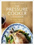 The Pressure Cooker Cookbook - Phipps Catherine