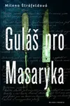 Guláš pro Masaryka (poškozená) - Milena Štráfeldová