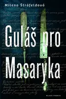 Guláš pro Masaryka (poškozená) - Milena Štráfeldová