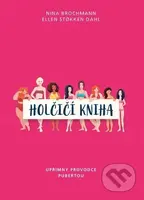 Holčičí kniha. Upřímný průvodce pubertou - Nina Brochmann