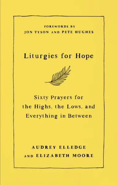 Liturgies for Hope - Audrey Elledge, Elizabeth Moore