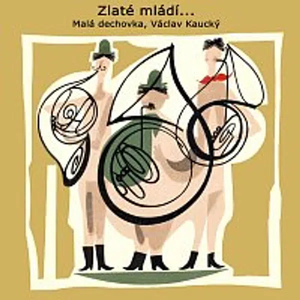 Malá dechová hudba, Václav Kaucký – Zlaté mládí...