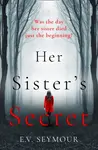 Her Sisterâ€™s Secret - E. V. Seymour
