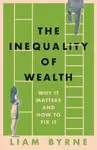 The Inequality of Wealth - Liam Byrne