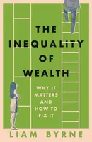 The Inequality of Wealth - Liam Byrne