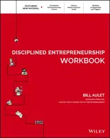 Disciplined Entrepreneurship Workbook - Aulet Bill