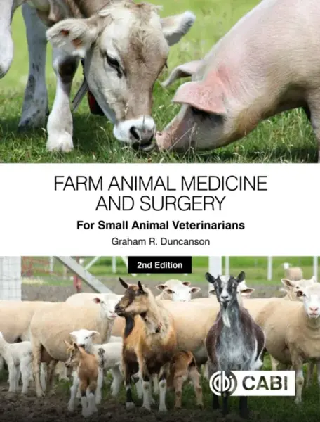 Farm Animal Medicine and Surgery for Small Animal Veterinarians - Dr Graham R  Duncanson