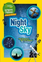 Ultimate Explorer Field Guides Night Sky - National National Geographic Kids