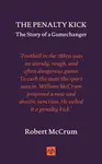 The Penalty Kick - Robert McCrum