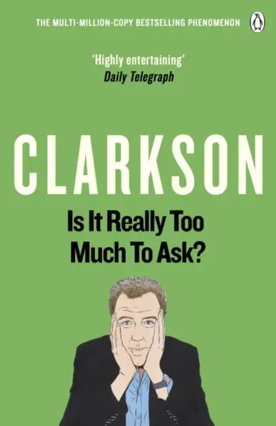 Is It Really Too Much To Ask? - Jeremy Clarkson