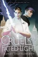 Cruel and Fated Light - Ashley Shuttleworth