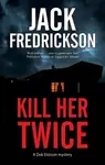 Kill Her Twice - Jack Fredrickson