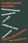 A Crash Course on Crises - Markus K. Brunnermeier, Ricardo Reis