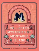 The Collected Mysteries of Montague Island - R. Wayne Schmittberger