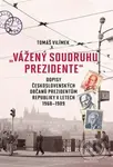 "Vážený soudruhu prezidente" - Tomáš Vilímek