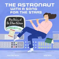 The Astronaut With a Song for the Stars - Julia Finley Mosca