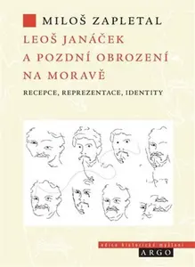 Leoš Janáček a pozdní obrození na Moravě - Miloš Zapletal