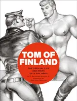 Tom of Finland: The Official Life and Work of a Gay Hero - F. Valentine Hooven