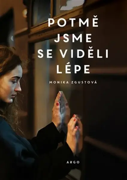 Potmě jsme se viděli lépe - Monika Zgustová