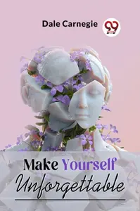 Make Yourself Unforgettable - Dale Carnegie