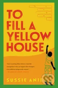 To Fill a Yellow House (A Novel) - Sussie Anie
